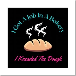 I Knead Dough - (W) Joke Design Posters and Art